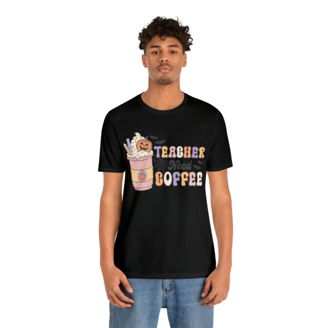 Teacher Need Coffee Unisex Jersey Short Sleeve Tee