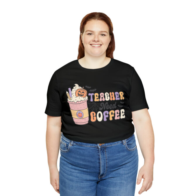 Teacher Need Coffee Unisex Jersey Short Sleeve Tee