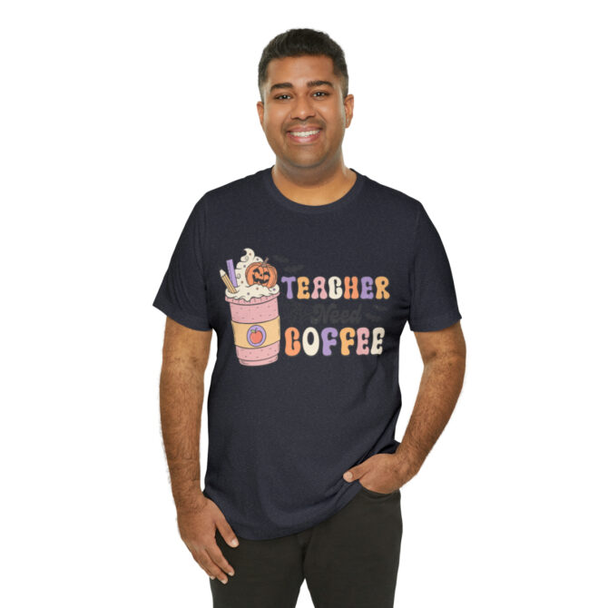 Teacher Need Coffee Unisex Jersey Short Sleeve Tee