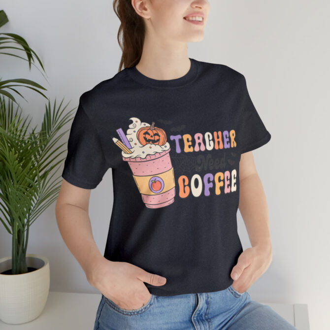 Teacher Need Coffee Unisex Jersey Short Sleeve Tee