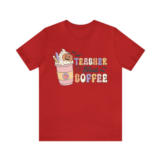 Teacher Need Coffee Unisex Jersey Short Sleeve Tee